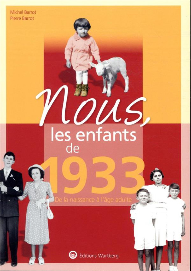 NOUS, LES ENFANTS DE 1933 - DE LA NAISSANCE A L'AGE ADULTE - BARROT - NC