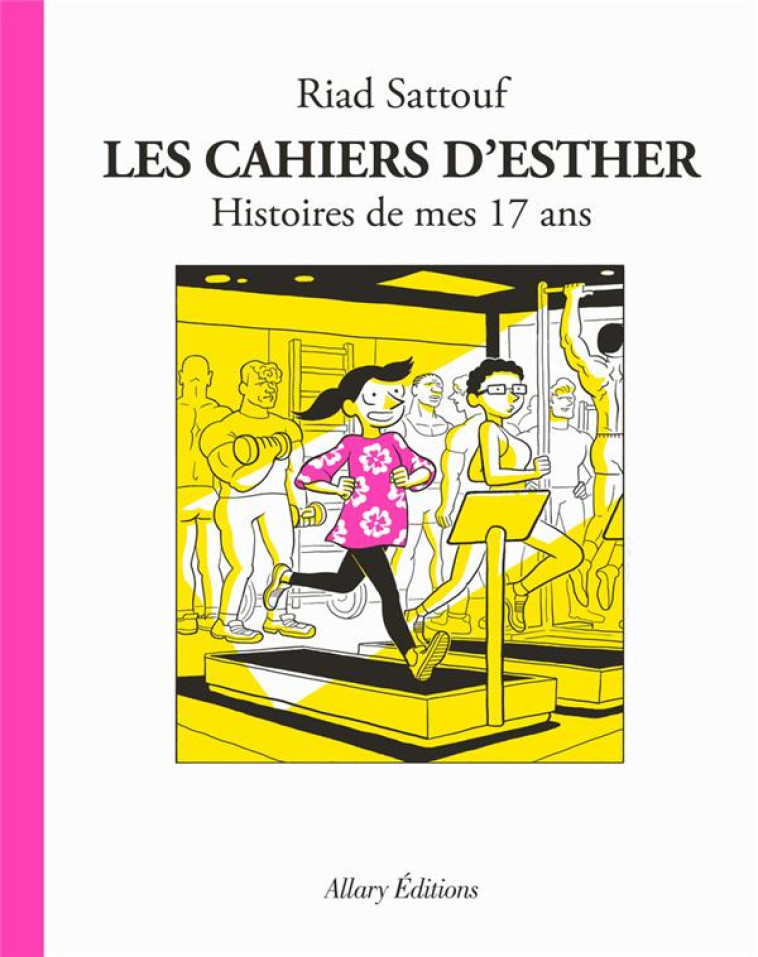 LES CAHIERS D'ESTHER T08 HISTOIRES DE MES 17 ANS - SATTOUF RIAD - ALLARY