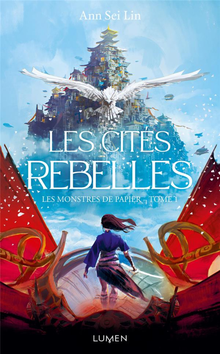 LES MONSTRES DE PAPIER T01 LES CITES REBELLES - SEI LIN ANN - LUMEN