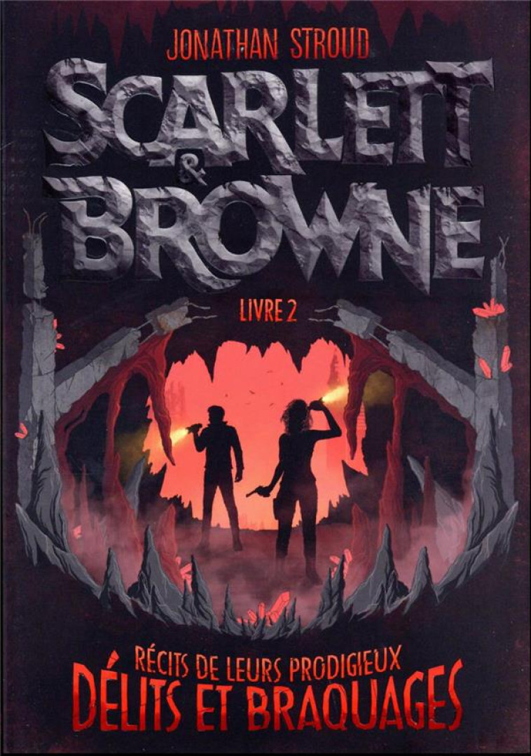 SCARLETT ET BROWNE T02 RECITS DE LEURS PRODIGIEUX DELITS ET BRAQUAGES - STROUD JONATHAN - GALLIMARD