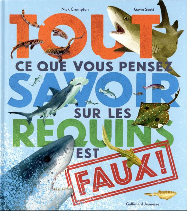 TOUT CE QUE VOUS PENSEZ SAVOIR SUR LES REQUINS EST FAUX ! - CRUMPTON NICK - GALLIMARD