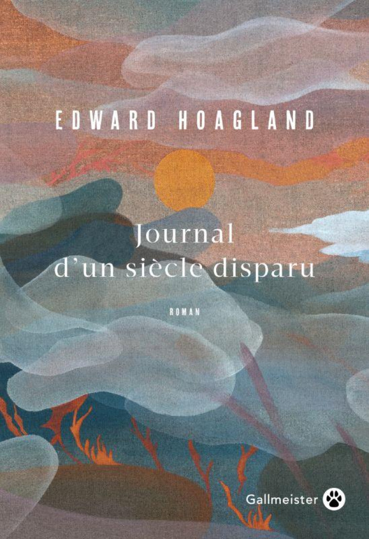 JOURNAL D'UN SIECLE DISPARU - HOAGLAND EDWARD - GALLMEISTER