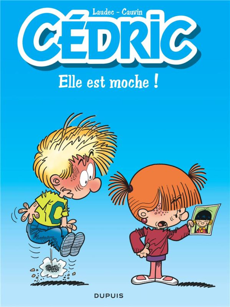 CEDRIC T22 ELLE EST MOCHE ! / EDITION SPECIALE, LIMITEE (OPE ETE 2023) - LAUDEC/CAUVIN - DUPUIS