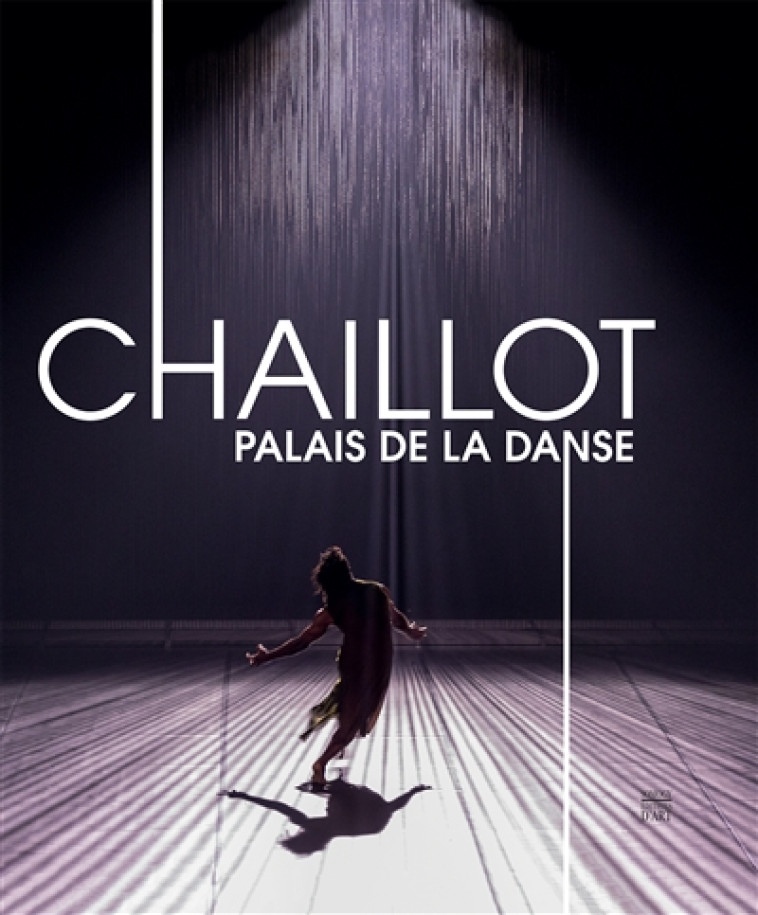 CHAILLOT, PALAIS DE LA DANSE - DU THEATRE P OPULAIRE A L'ESPLANADE DES DROITS DE L'HOMM - ORY PASCAL/ BLANCHAR - SOMOGY EDITIONS