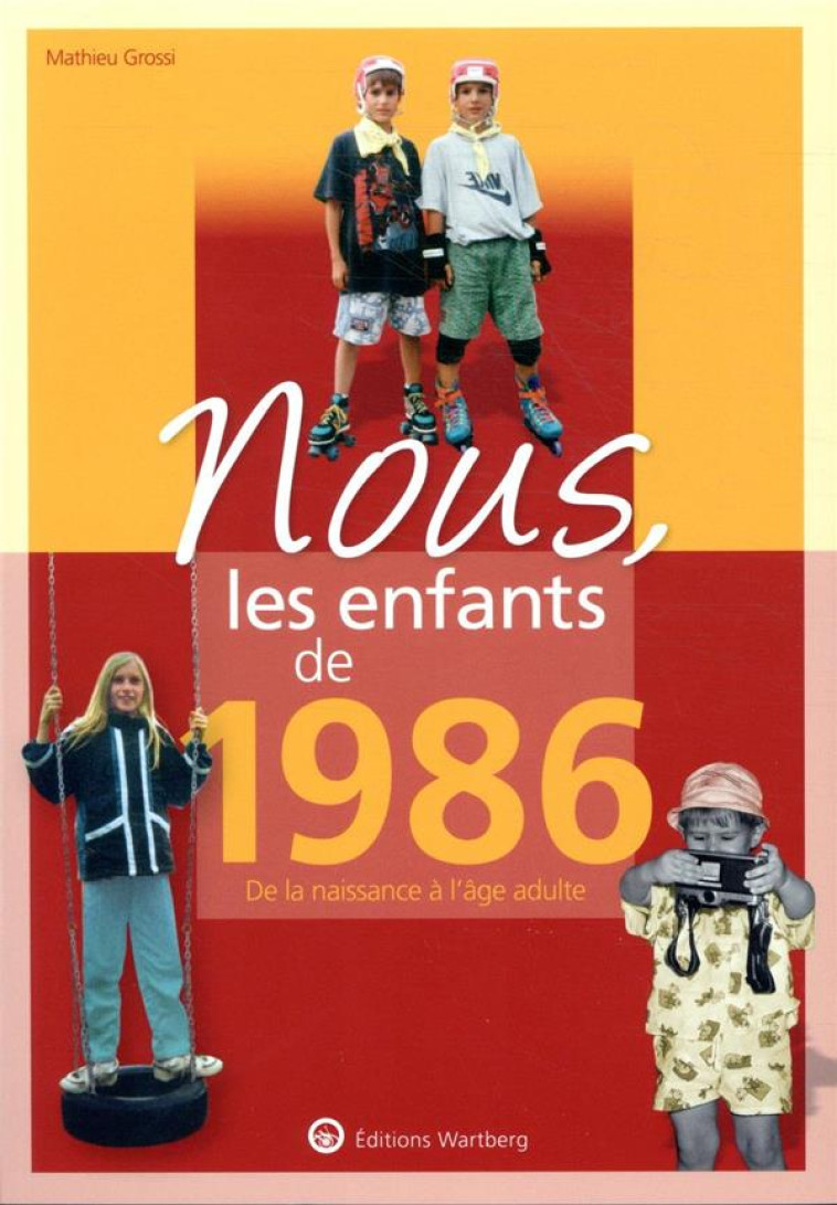 NOUS, LES ENFANTS DE 1986 - GROSSI MATHIEU - NC