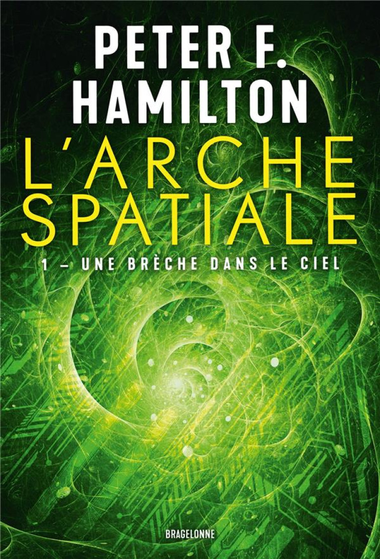 L'ARCHE SPATIALE T01 UNE BRECHE DANS LE CIEL - HAMILTON PETER F. - BRAGELONNE