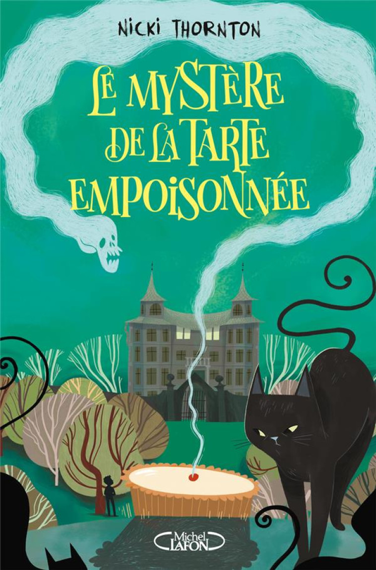 LE MYSTERE DE LA TARTE EMPOISONNEE T01 - THORNTON NICKI - MICHEL LAFON