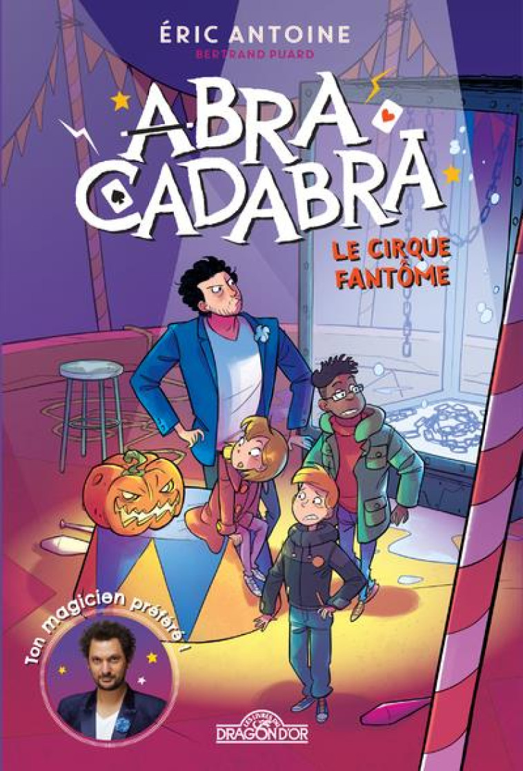 ABRACADABRA T02 LE CIRQUE FANTOME - ANTOINE/PUARD - DRAGON D'OR