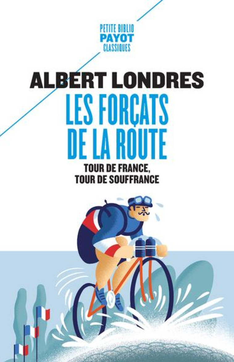 LES FORCATS DE LA ROUTE - TOUR DE FRANCE, TOUR DE SOUFFRANCE - LONDRES - PAYOT POCHE