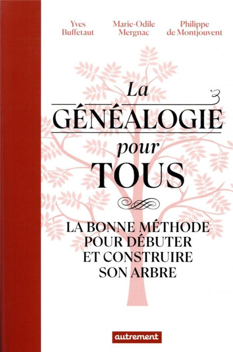 LA GENEALOGIE POUR TOUS - LA BONNE METHODE POUR DEBUTER ET CONSTRUIRE SON ARBRE - BUFFETAUT/MERGNAC - AUTREMENT