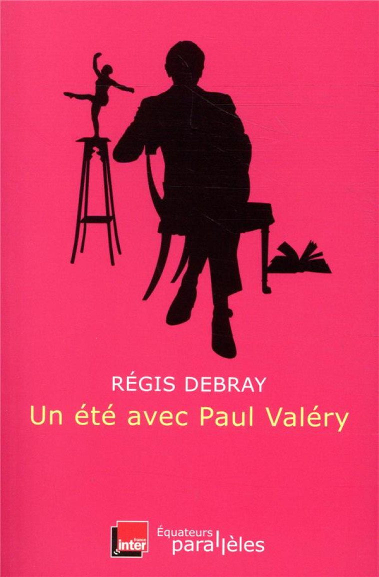 ETE AVEC PAUL VALERY (UN) - DEBRAY REGIS - DES EQUATEURS