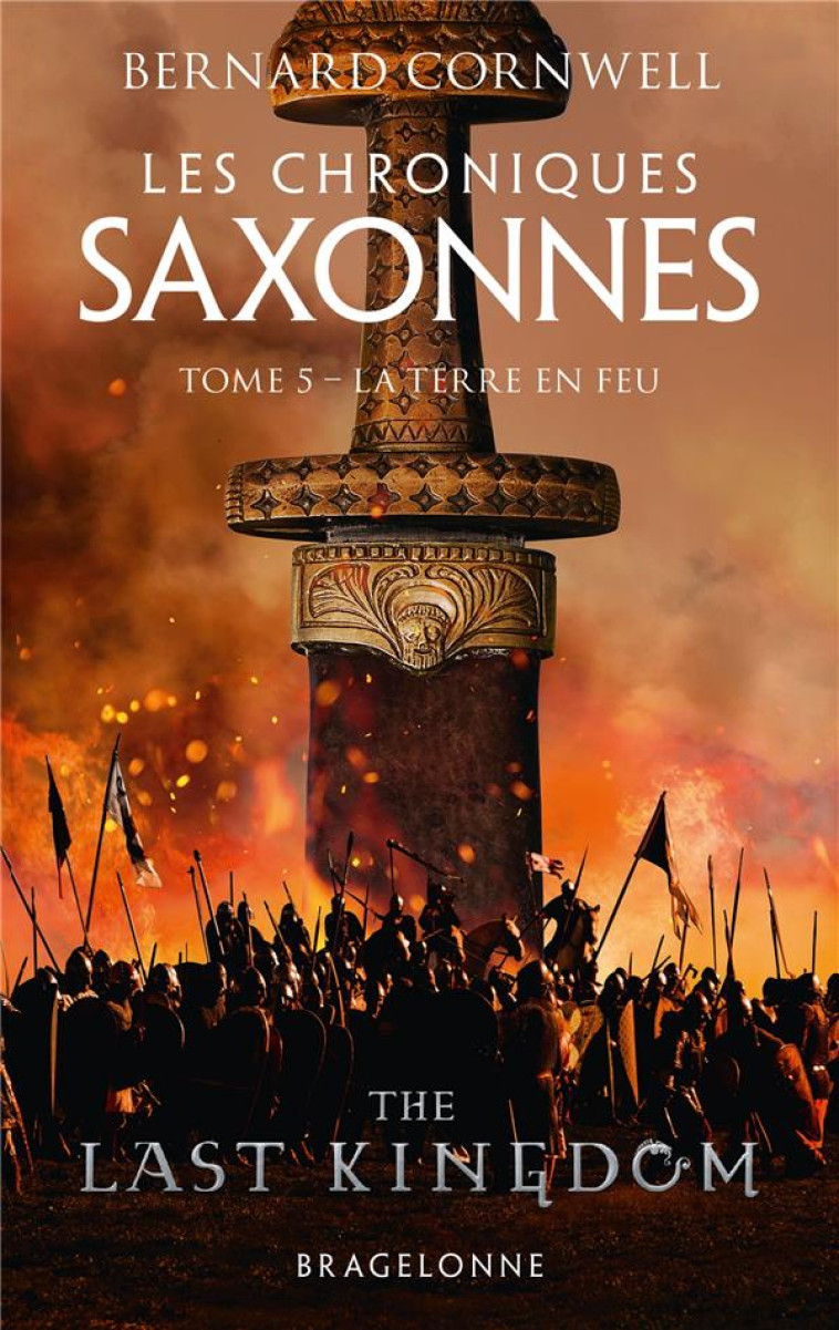 LES CHRONIQUES SAXONNES, T5 : LA TERRE EN FEU - CORNWELL BERNARD - BRAGELONNE