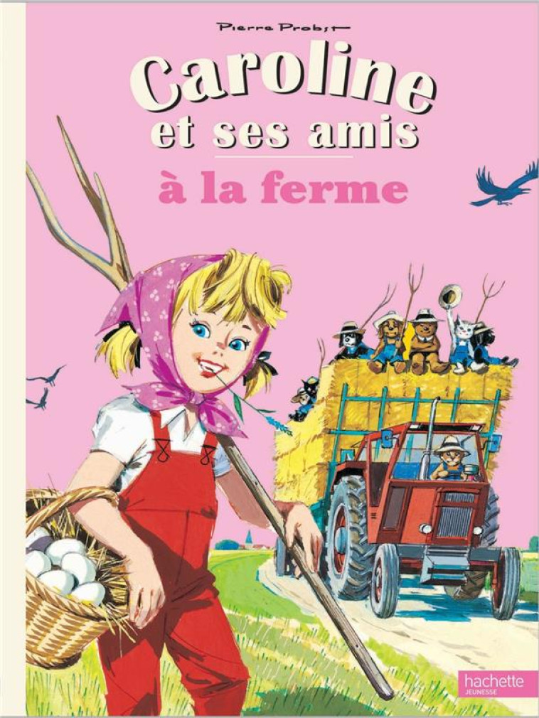 CAROLINE ET SES AMIS A LA FERME - PROBST PIERRE - Hachette Jeunesse