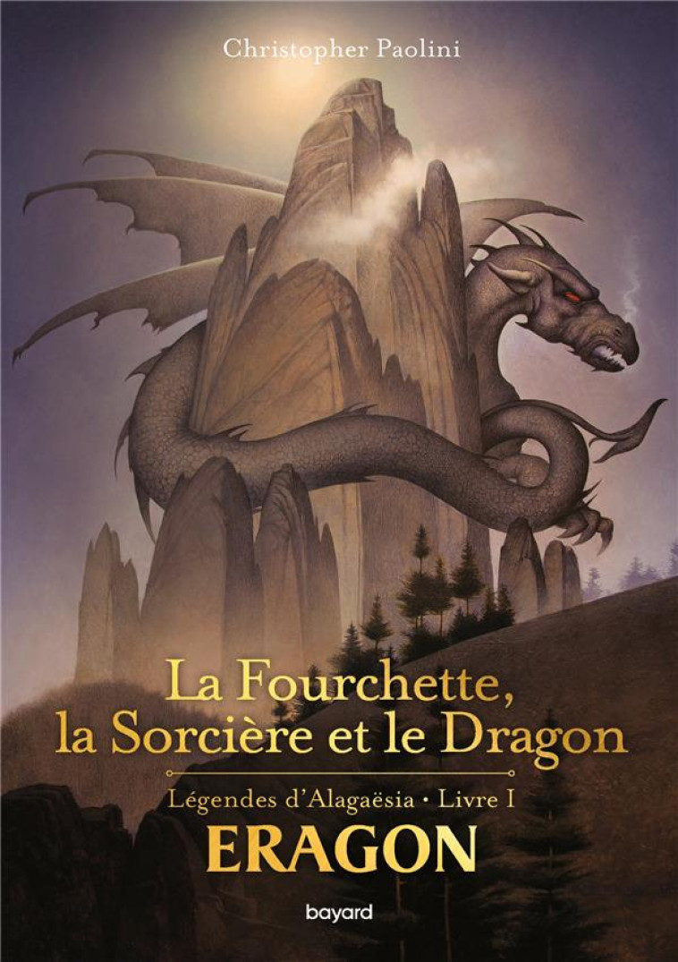 LEGENDES D'ALAGAESIA T1 LA FOURCHETTE, LA SORCIERE ET LE DRAGON - PAOLINI/PALENCAR - BAYARD JEUNESSE