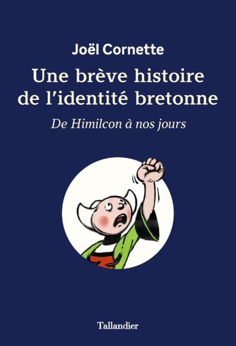 UNE BREVE HISTOIRE DE L'IDENTITE BRETONNE - CORNETTE JOEL - TALLANDIER