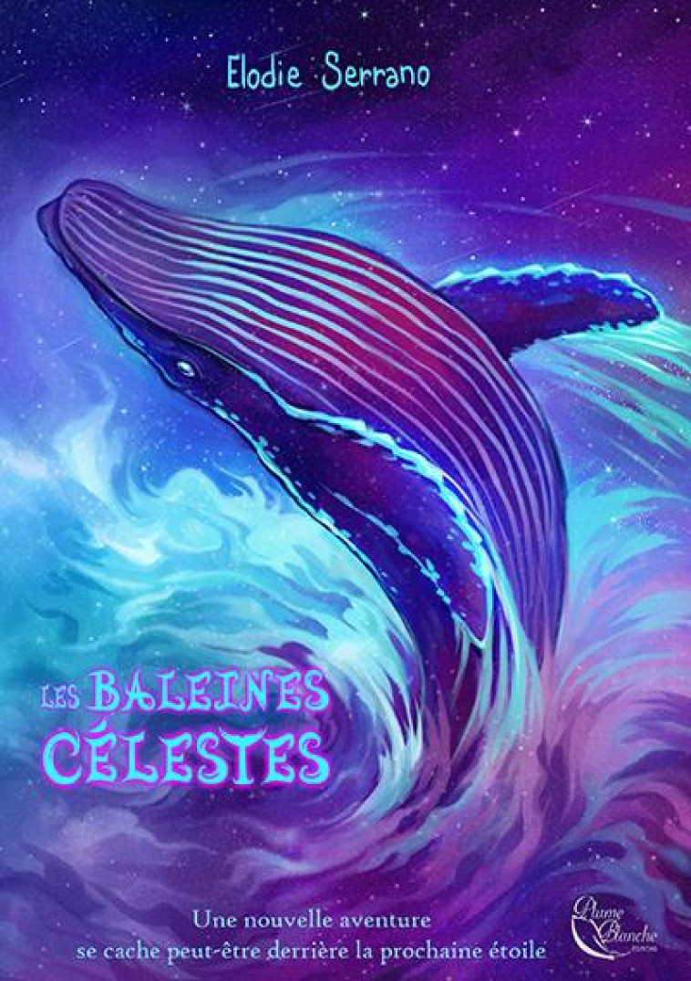 LES BALEINES CELESTES - SERRANO ELODIE - PLUME BLANCHE