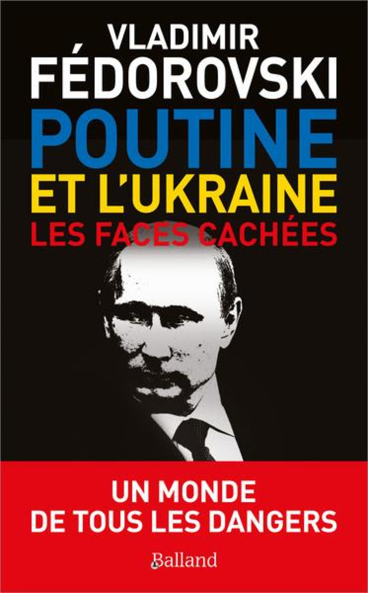 POUTINE ET L'UKRAINE - LES FACES CACHEES - FEDOROVSKI WLADIMIR - BALLAND