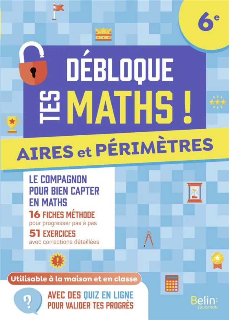 DEBLOQUE TES MATHS - AIRES ET PERIMETRES 6E - LAMBOTTE LIONEL - BELIN