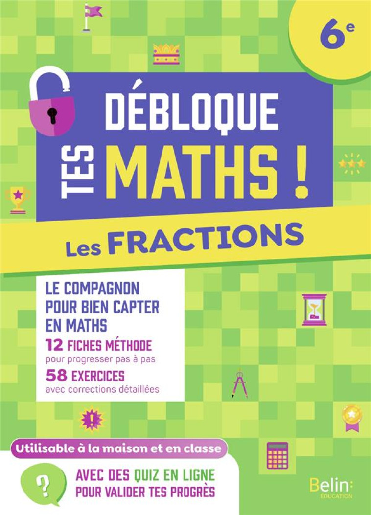 DEBLOQUE TES MATHS - LES FRACTIONS 6E - LAMBOTTE LIONEL - BELIN