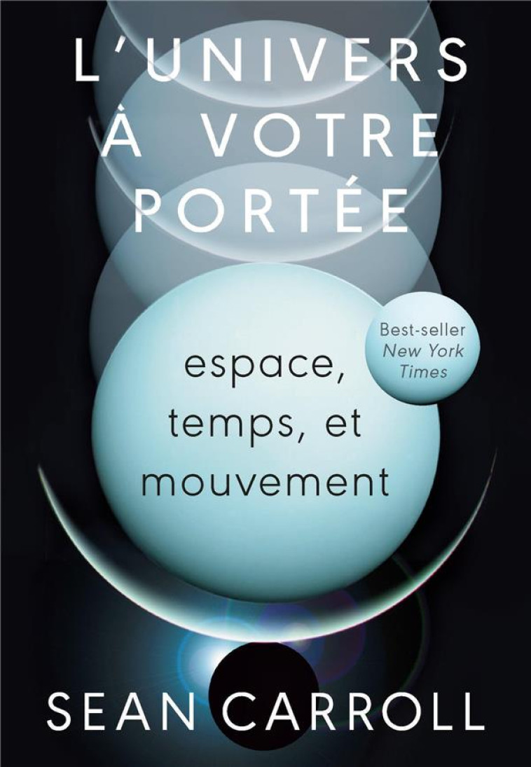 L-UNIVERS A VOTRE PORTEE - ESPACE, TEMPS ET MOUVEMENT - CARROLL SEAN - PU POLYTECHNIQU