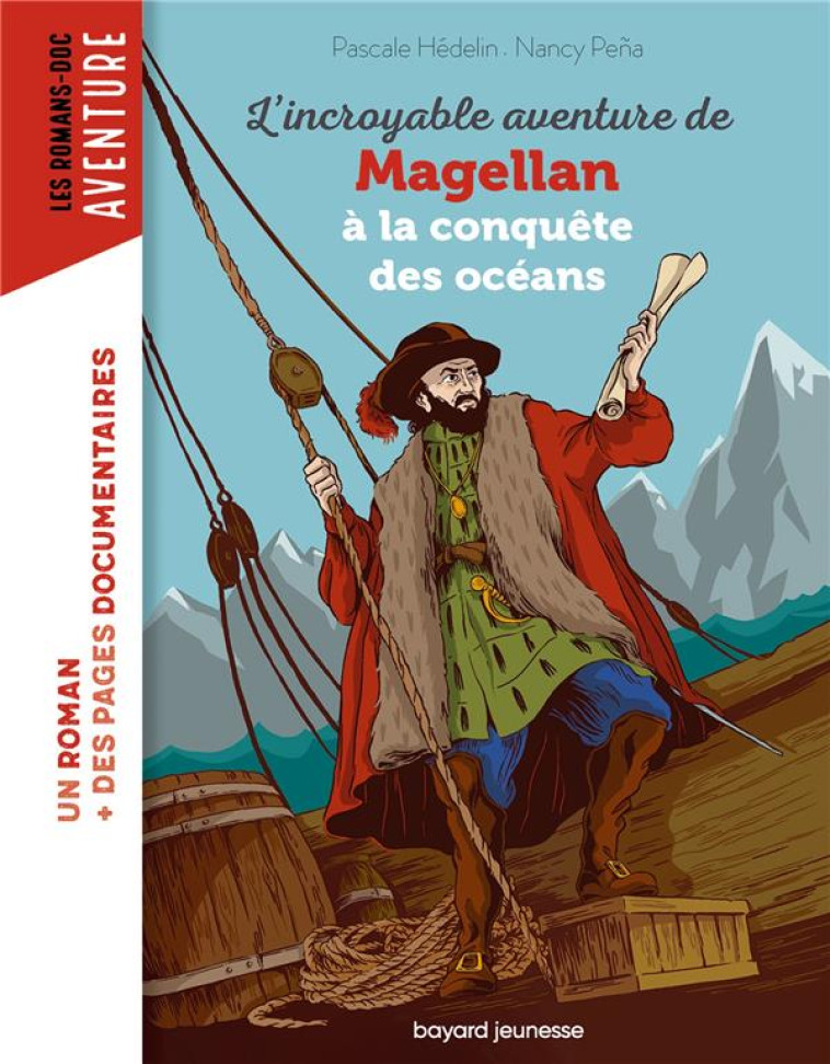 L-INCROYABLE AVENTURE DE MAGELLAN, A LA CONQUETE DES OCEANS - HEDELIN/PENA - BAYARD JEUNESSE