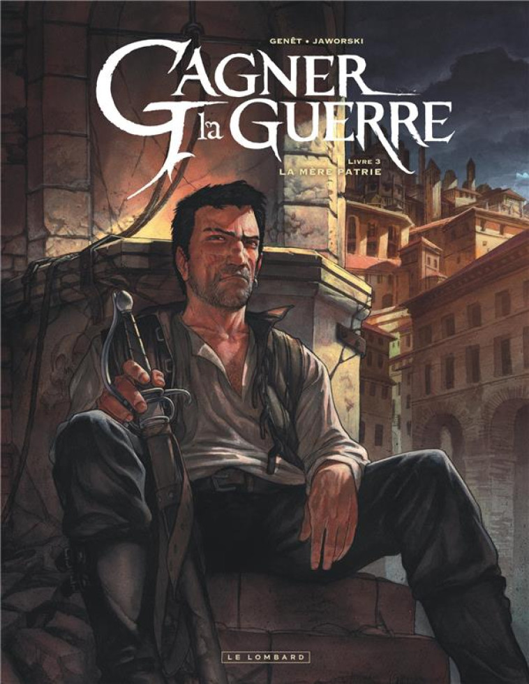 GAGNER LA GUERRE - TOME 3 - LA MERE PATRIE - JAWORSKI JEAN-PHILIP - NC