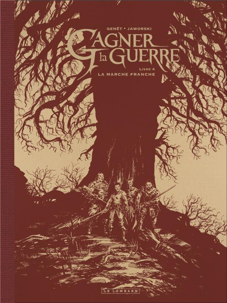 GAGNER LA GUERRE - T04 - LA MARCHE FRANCHE / EDITION SPECIALE, EDITION DE LUXE - GENET FREDERIC - LOMBARD