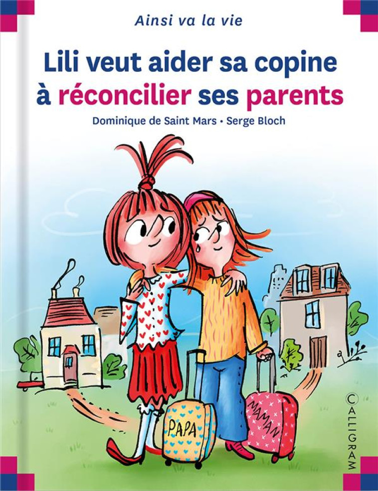 LILI VEUT AIDER SA COPINE A RECONCILIER SES PARENTS - DE ST MARS/BLOCH - CALLIGRAM