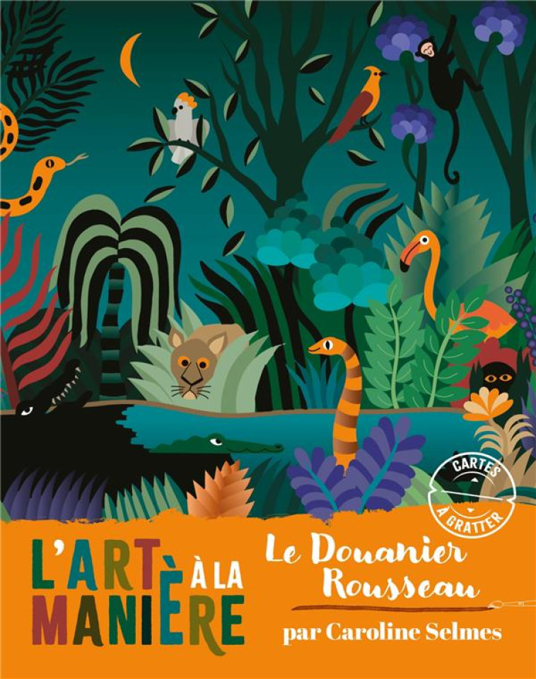 L-ART A LA MANIERE - LE DOUANIER ROUSSEAU - SELMES CAROLINE - NC