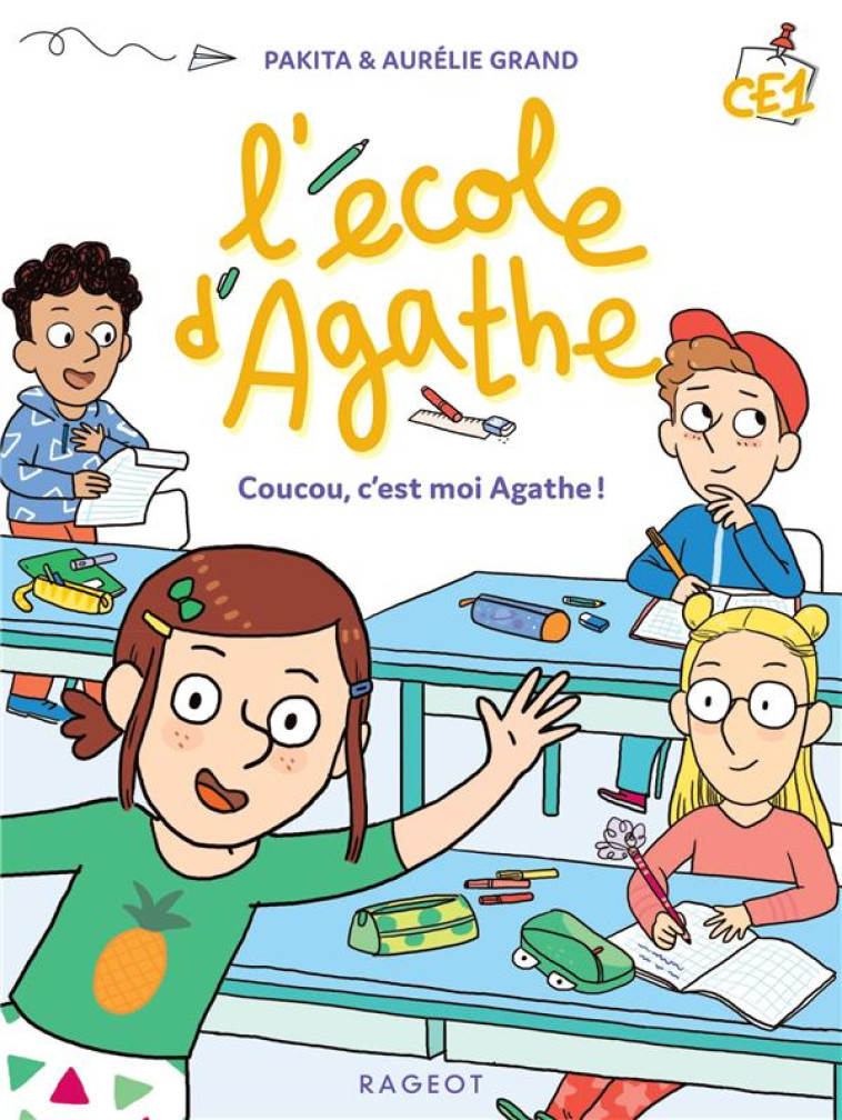 L-ECOLE D-AGATHE - COUCOU, MOI C-EST AGATHE ! CE1 - PAKITA/GRAND - RAGEOT