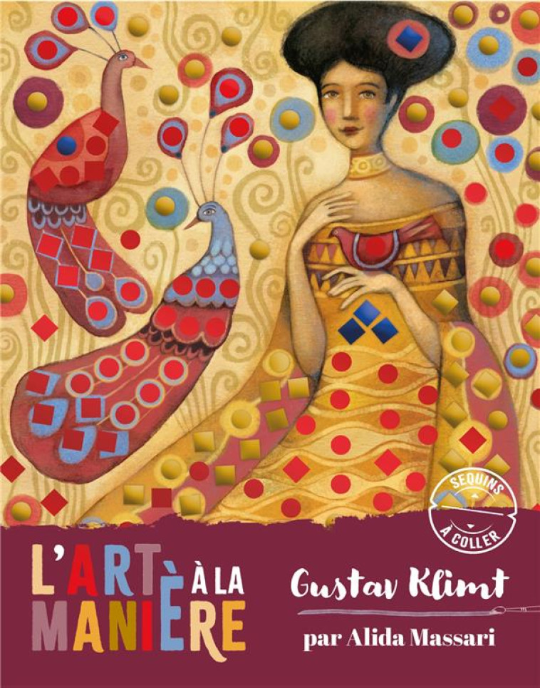 L-ART A LA MANIERE DE GUSTAV KLIMT - SEQUINS A COLLER - MASSARI ALIDA - NC