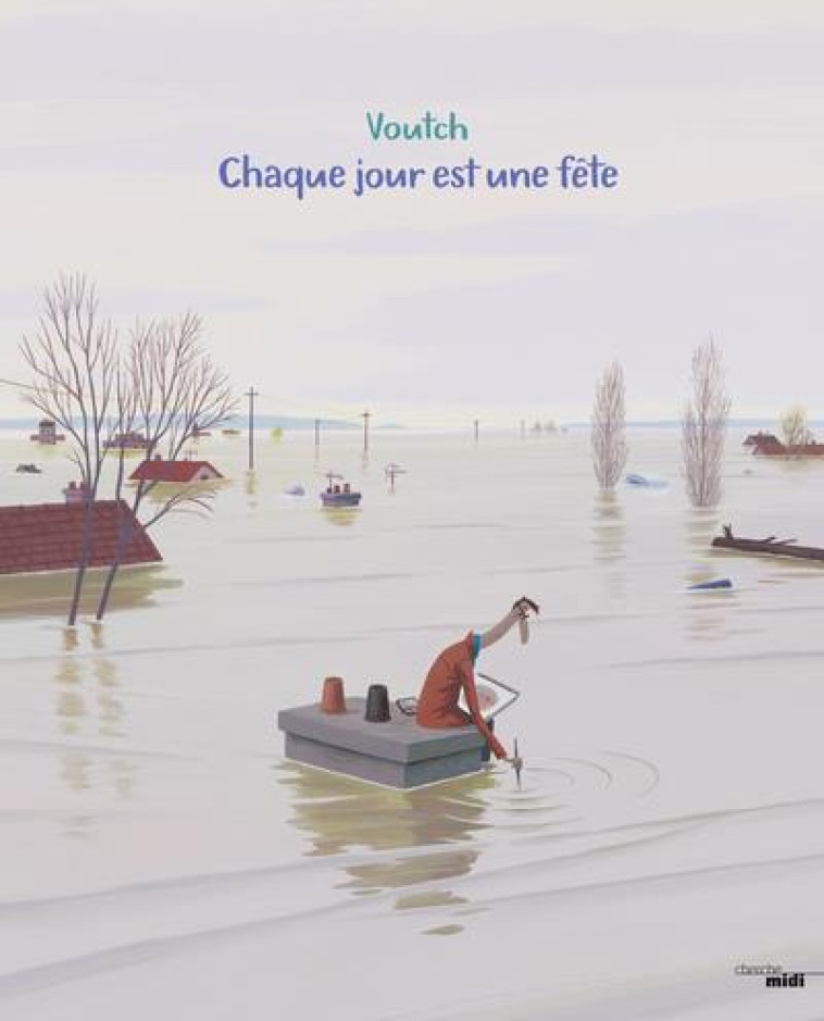 CHAQUE JOUR EST UNE FETE - VOUTCH - le Cherche Midi