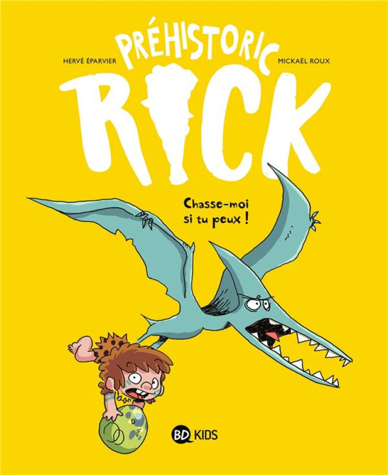 PREHISTORIC RICK T06 CHASSE-MOI SI TU PEUX ! - EPARVIER/ROUX - BAYARD JEUNESSE