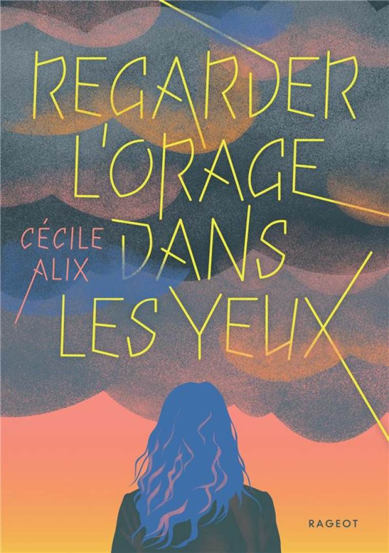 REGARDER L-ORAGE DANS LES YEUX - ALIX CECILE - RAGEOT