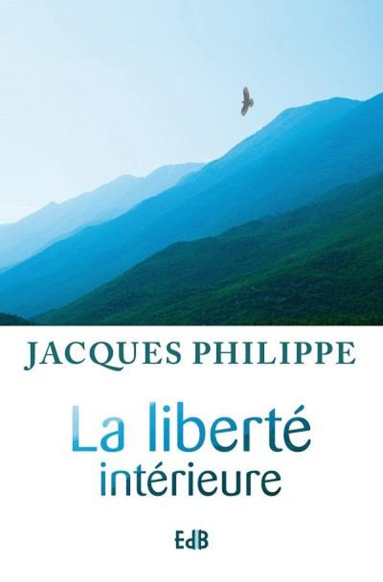 LIBERTE INTERIEURE (LA) - JACQUES PHILIPPE (PE - BEATITUDES