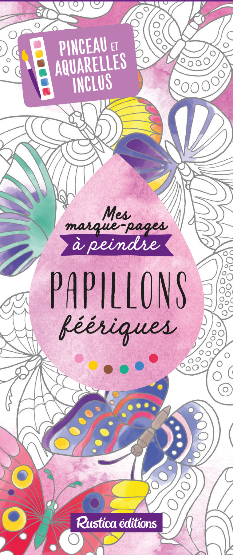 MES MARQUE-PAGES A PEINDRE PAPILLONS FEERIQ UES - XXX - RUSTICA