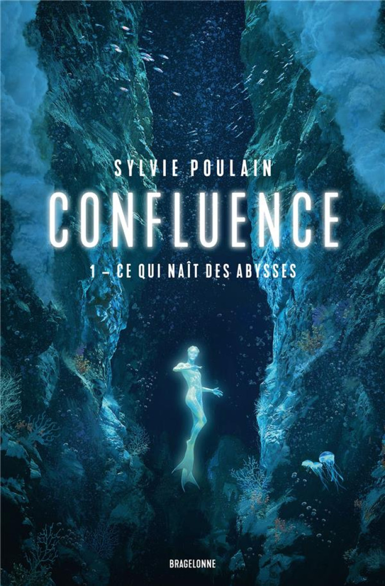 CONFLUENCE T01 CE QUI NAIT DES ABYSSES - POULAIN SYLVIE - BRAGELONNE