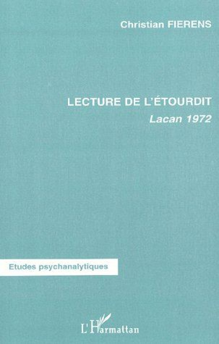 LECTURE DE L-ETOURDIT - LACAN 1972 - FIERENS CHRISTIAN - L'HARMATTAN