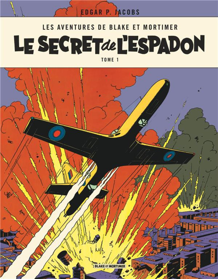 BLAKE ET MORTIMER T01 LE SECRET DE L-ESPADON T1 LA POURSUITE FANTASTIQUE - EDGAR P. JACOBS - BLAKE MORTIMER