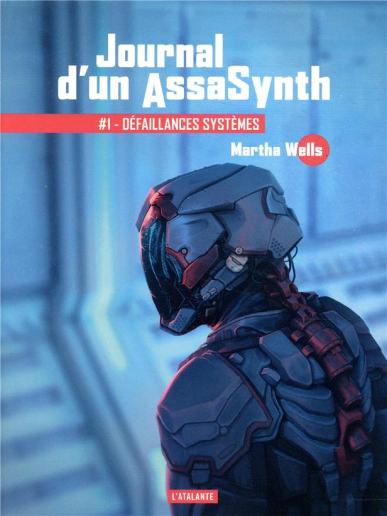 JOURNAL D-UN ASSASYNTH T1 DEFAILLANCES SYSTEMES - WELLS MARTHA - ATALANTE