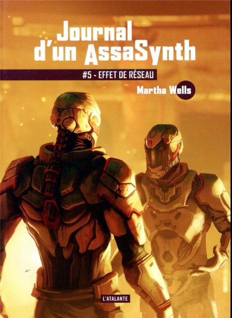 JOURNAL D-UN ASSASYNTH T5 EFFET DE RESEAU - WELLS MARTHA - ATALANTE