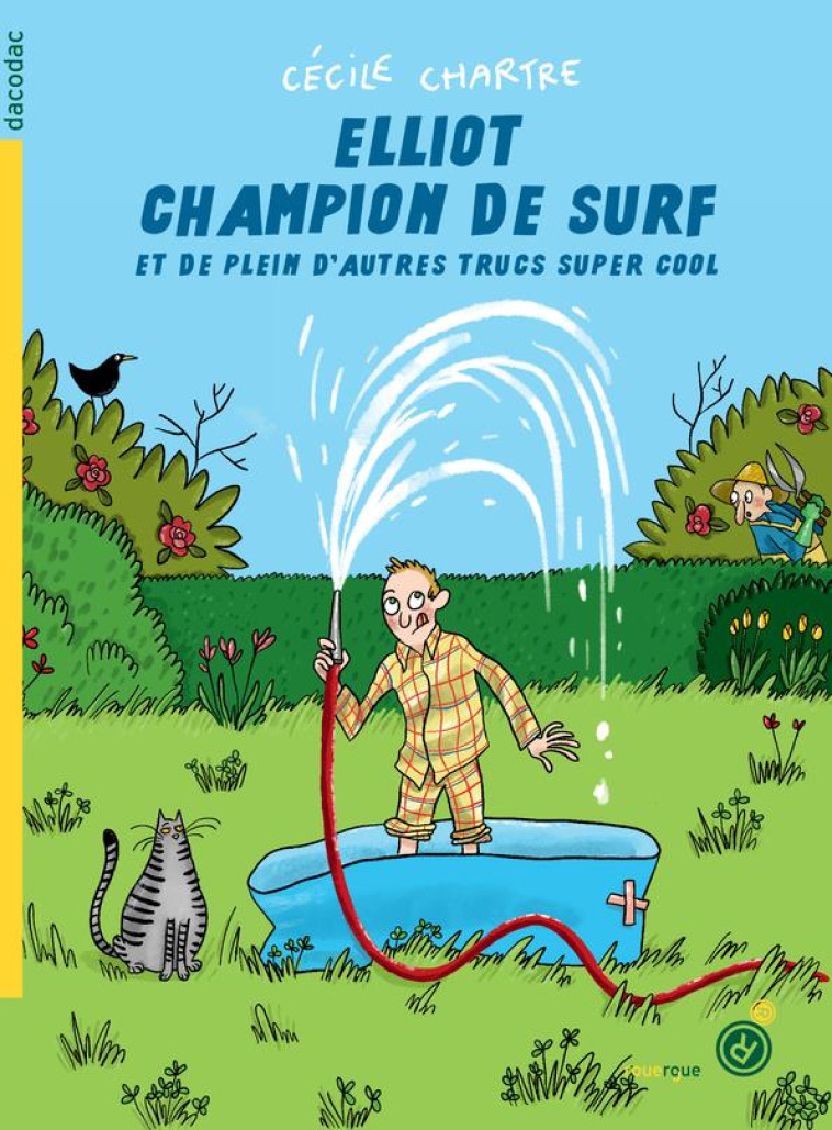 ELLIOT CHAMPION DE SURF ET DE PLEIN D-AUTRES TRUCS SUPER COOL - CHARTRE/THOURON - ROUERGUE