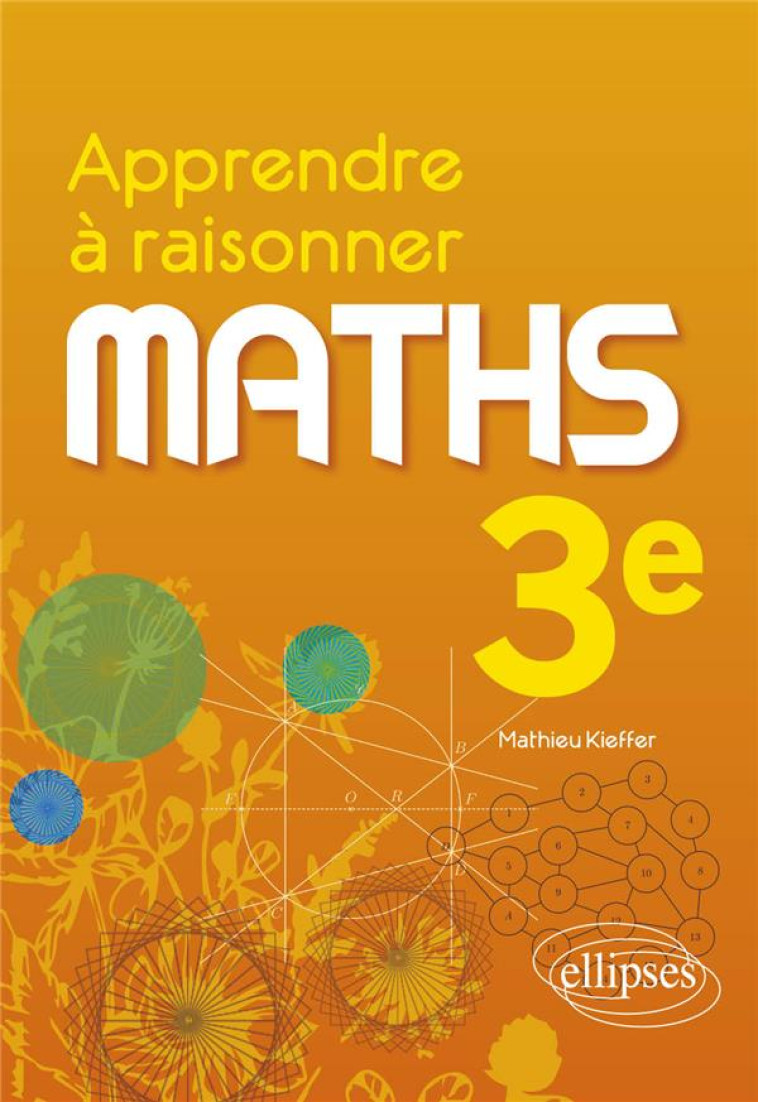 APPRENDRE A RAISONNER MATHEMATIQUES 3E - KIEFFER/DEGORCE - ELLIPSES MARKET