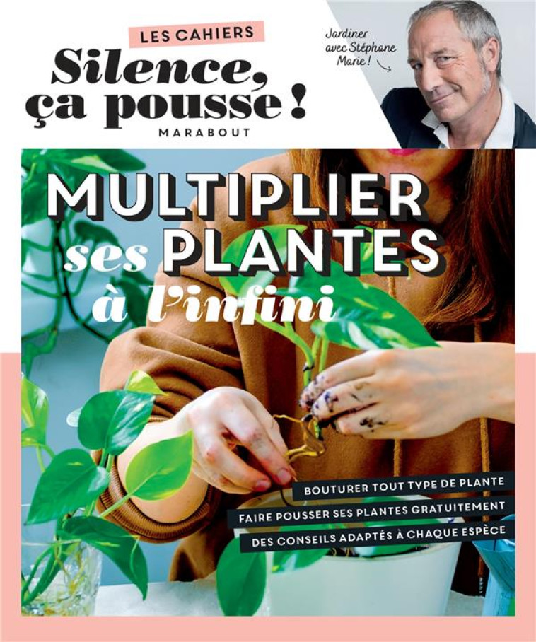 SILENCE CA POUSSE - MULTIPLIER SES PLANTES A L-INFINI - MARIE STEPHANE - MARABOUT