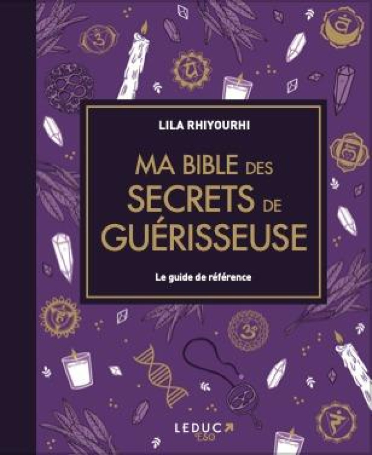 MA BIBLE DES SECRETS DE GUERISSEUSE - RHIYOURHI LILA - QUOTIDIEN MALIN