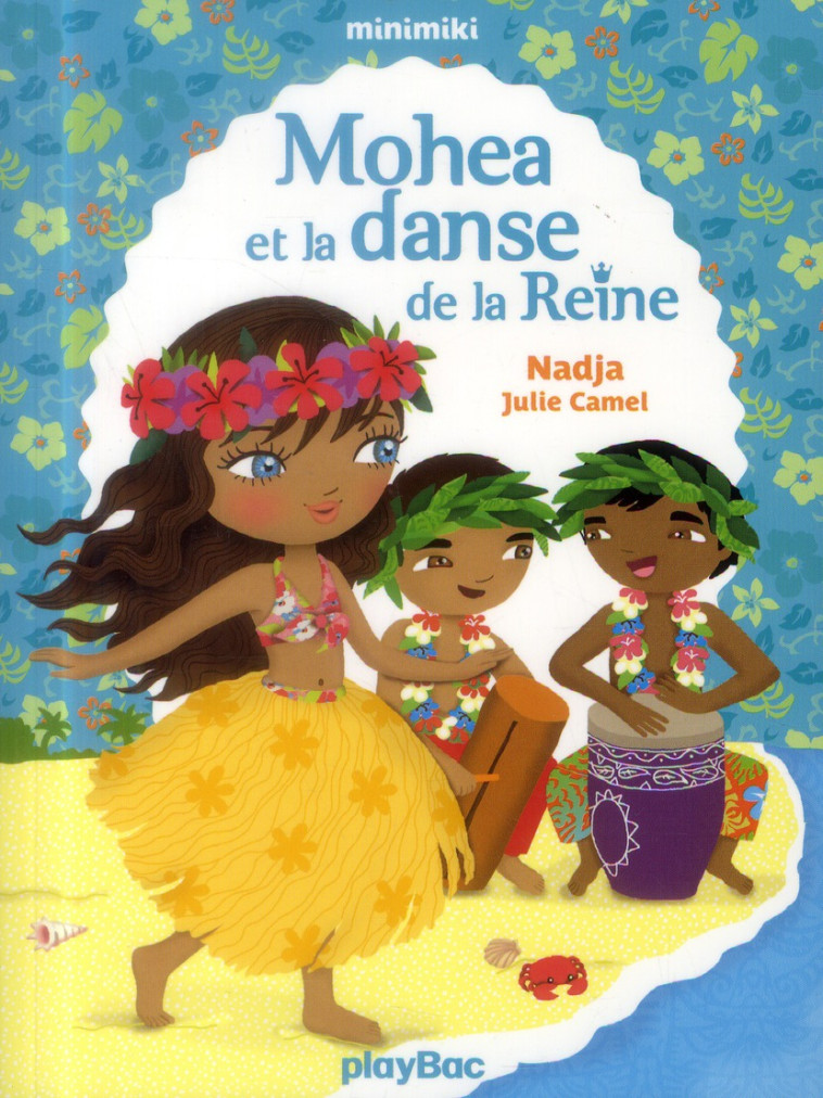 MOHEA ET LA DANSE DE LA REINE - NADJA/CAMEL - Play Bac