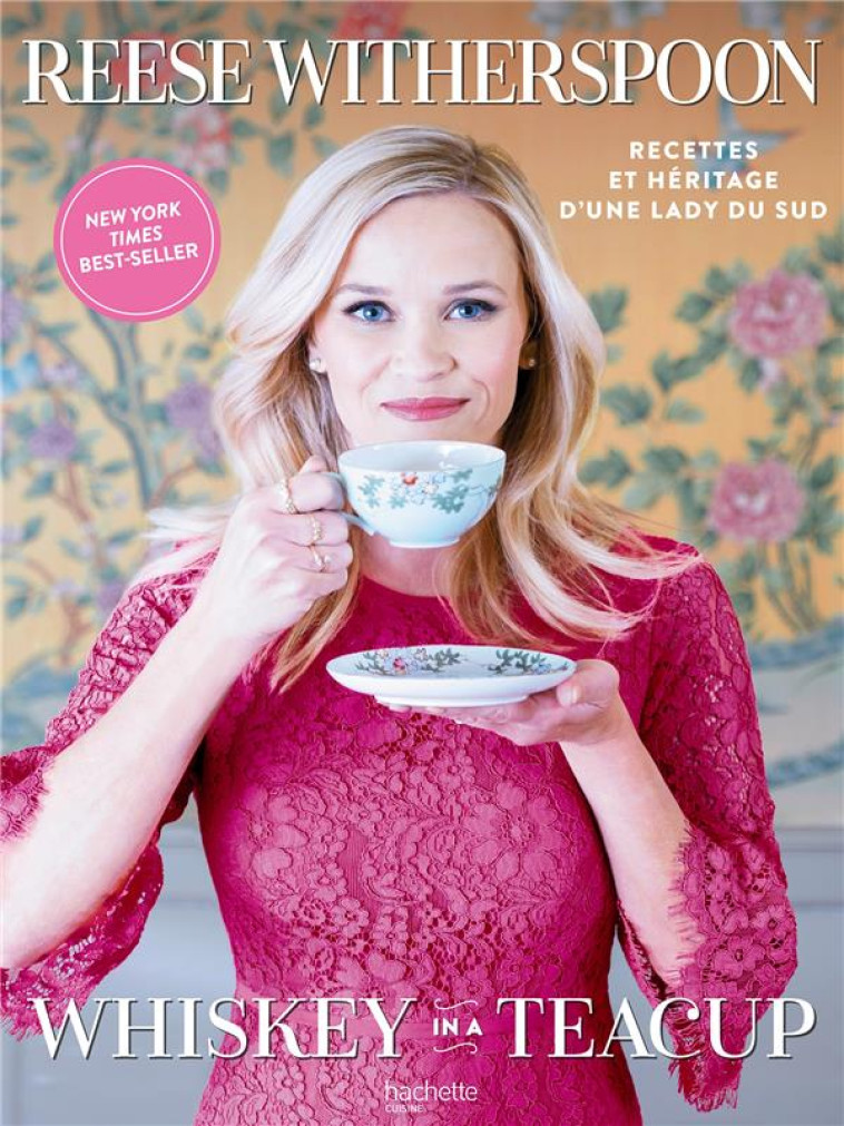 WHISKEY IN A TEA CUP - WHITHERSPOON REESE - HACHETTE