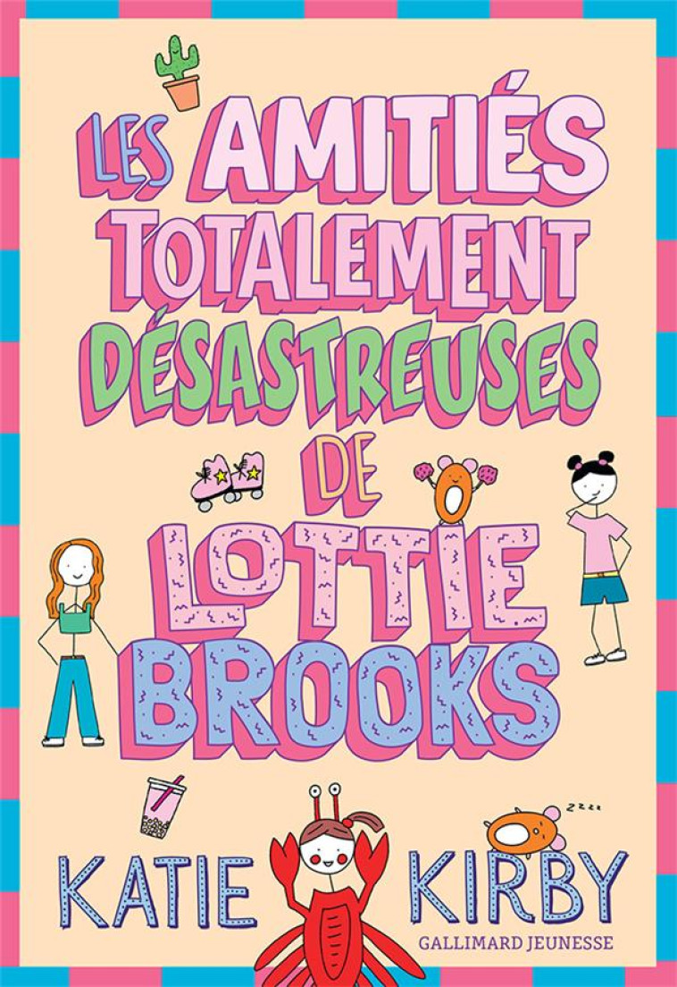 LES AMITIES TOTALEMENT CATASTROPHIQUES DE LOTTIE BROOKS T2 - VOL02 - KATIE KIRBY - GALLIMARD