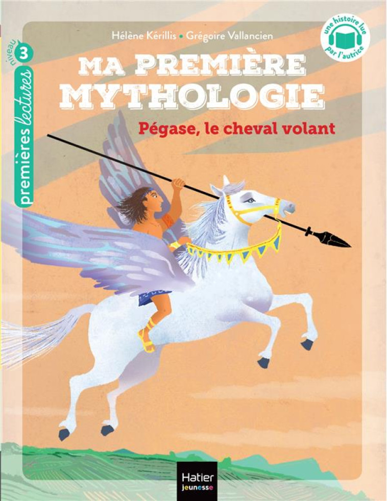 PEGASE, LE CHEVAL VOLANT T21 MA PREMIERE MYTHOLOGIE - KERILLIS/VALLANCIEN - HATIER SCOLAIRE