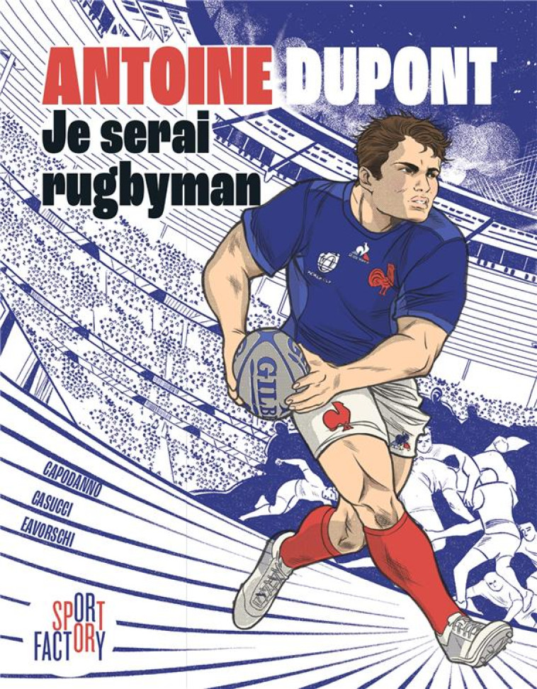 ANTOINE DUPONT, JE SERAIS RUGBYMAN - CAPODANNO/CASUCCI - MARABOUT